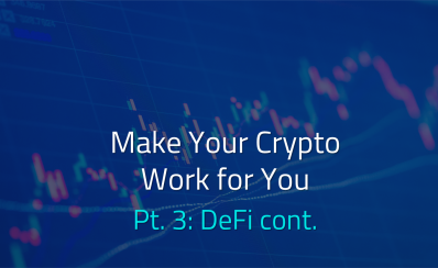 make your crypto work for you pt 3 b